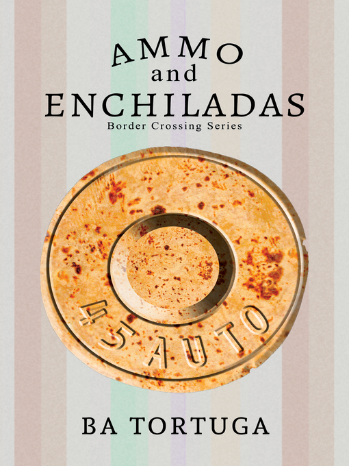 Title details for Ammo and Enchiladas by BA Tortuga - Available